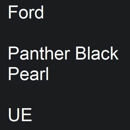 Ford, Panther Black Pearl, UE.